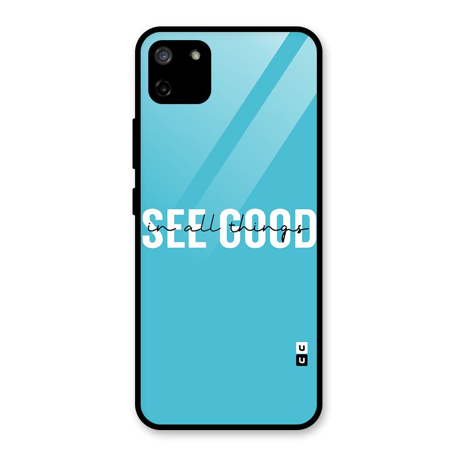 See Good in All Things Glass Back Case for Realme C11