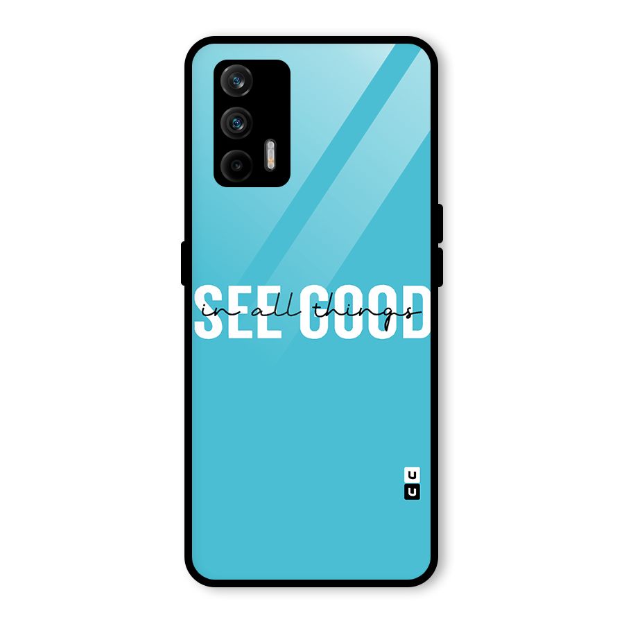 See Good in All Things Glass Back Case for Realme GT 5G