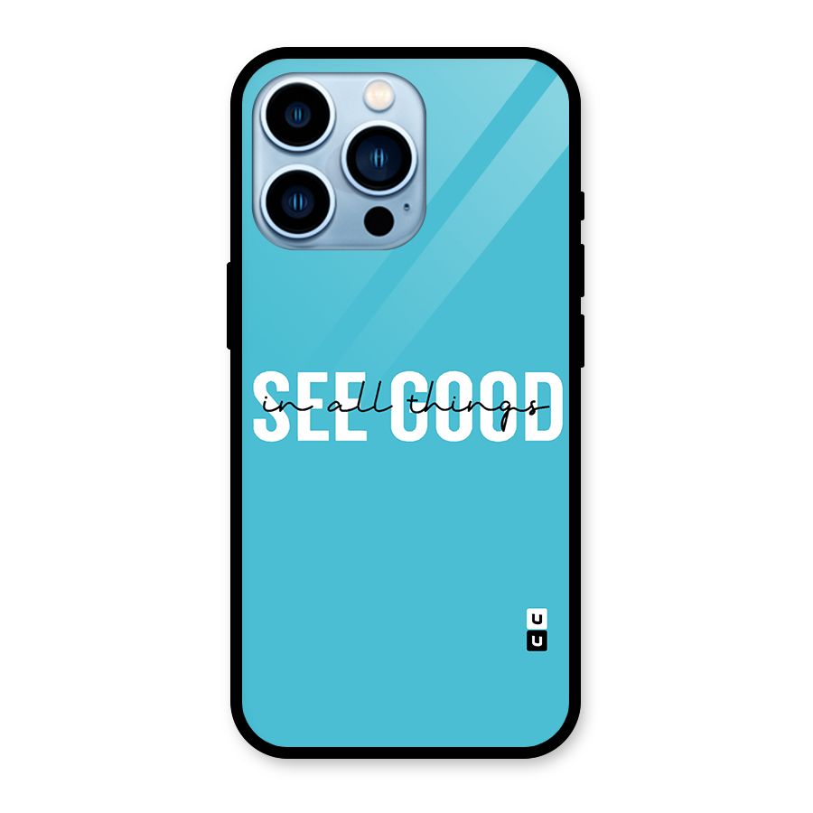 See Good in All Things Glass Back Case for iPhone 13 Pro