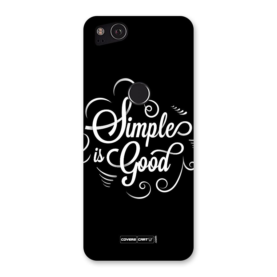Simple is Good Back Case for Google Pixel 2