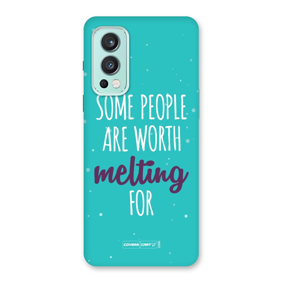 Some People Are Worth Melting For Back Case for OnePlus Nord 2 5G