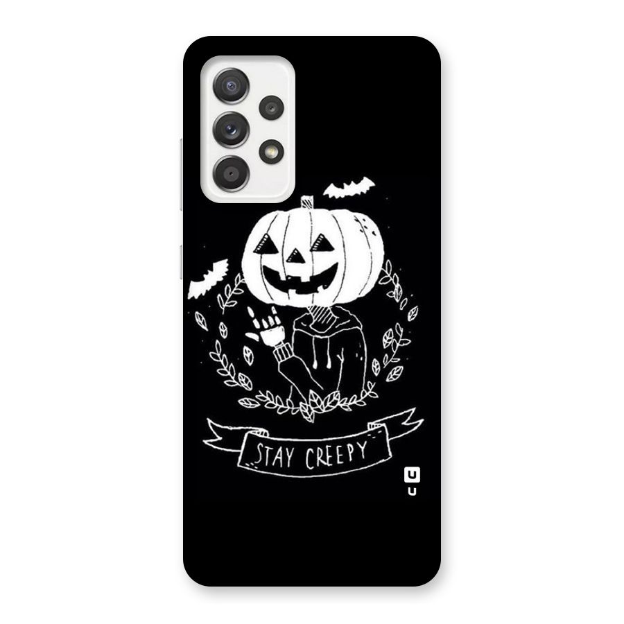 Stay Creepy Back Case for Galaxy A52