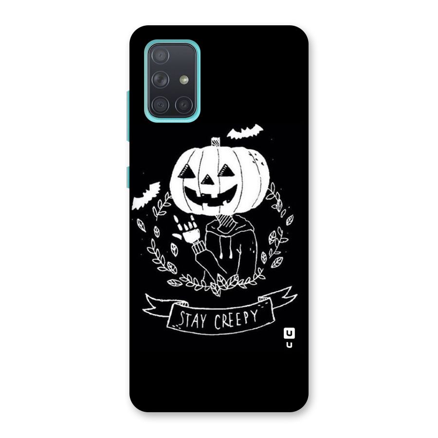 Stay Creepy Back Case for Galaxy A71