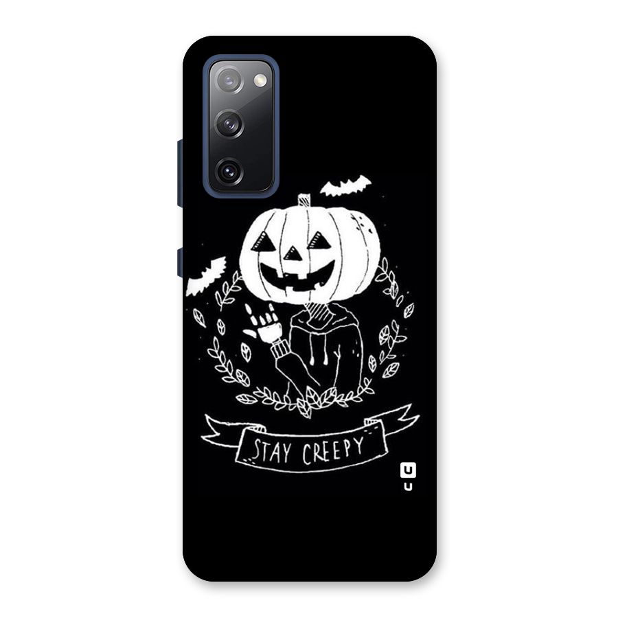 Stay Creepy Back Case for Galaxy S20 FE