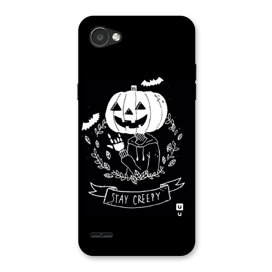 Stay Creepy Back Case for LG Q6