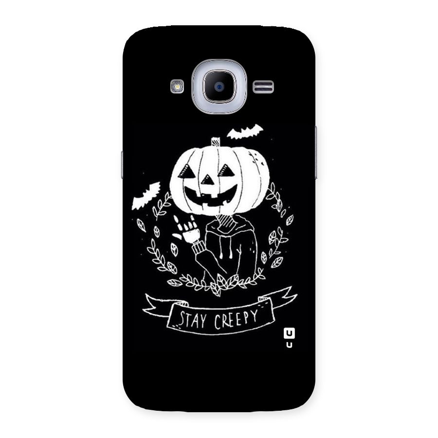Stay Creepy Back Case for Samsung Galaxy J2 2016