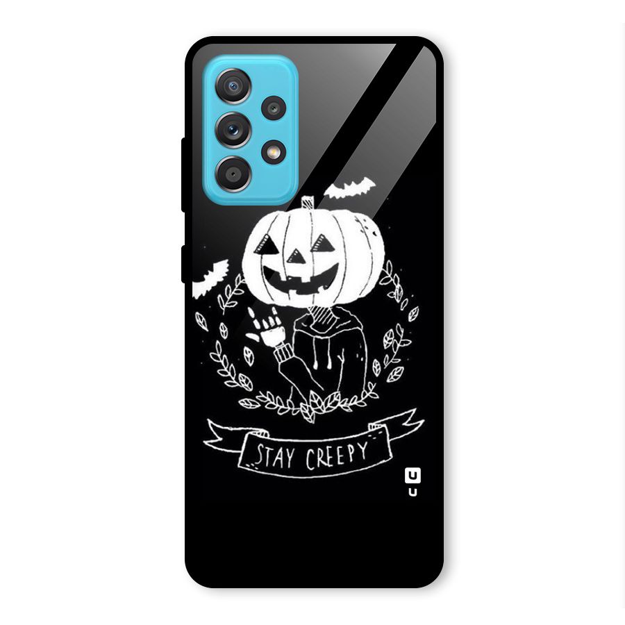 Stay Creepy Glass Back Case for Galaxy A52