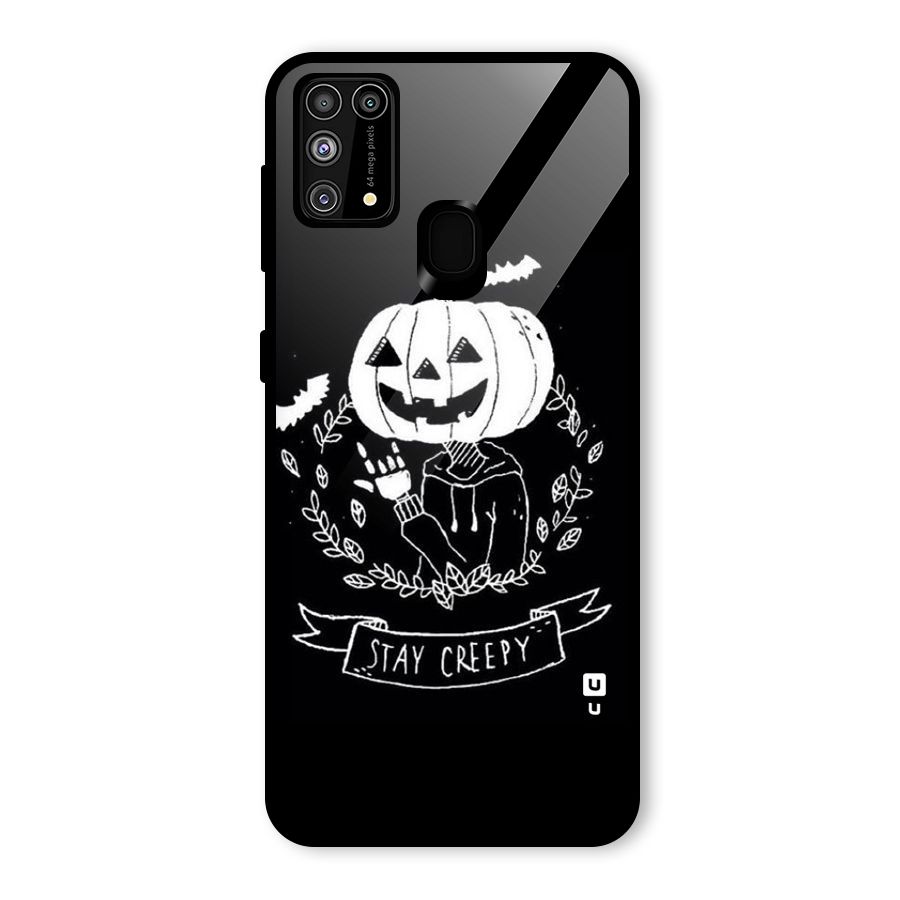 Stay Creepy Glass Back Case for Galaxy M31