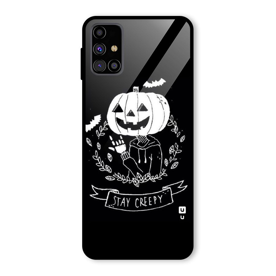 Stay Creepy Glass Back Case for Galaxy M31s