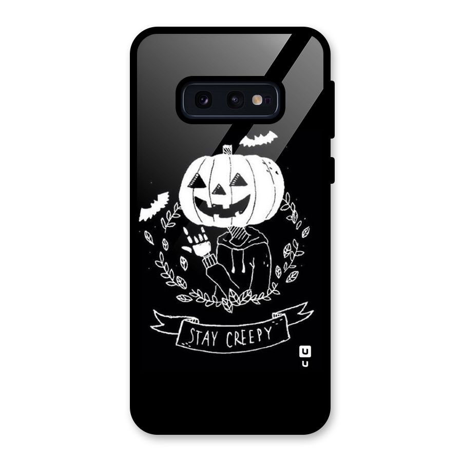Stay Creepy Glass Back Case for Galaxy S10e