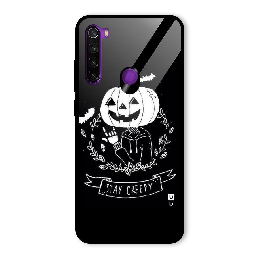 Stay Creepy Glass Back Case for Redmi Note 8