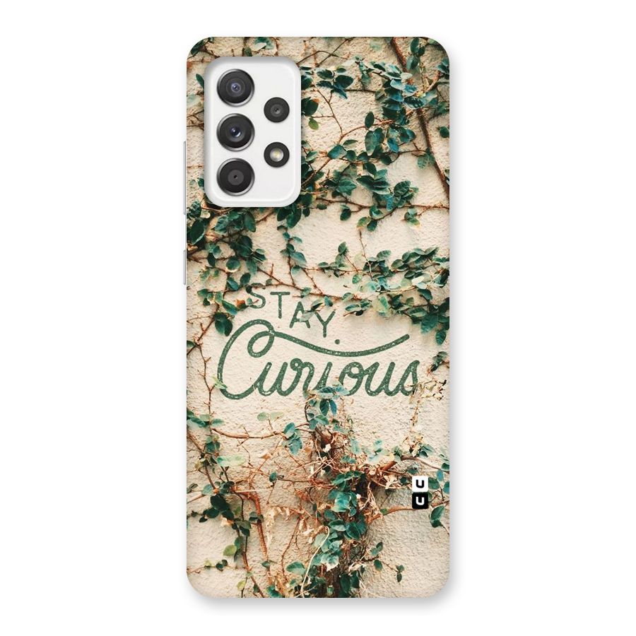 Stay Curious Back Case for Galaxy A52