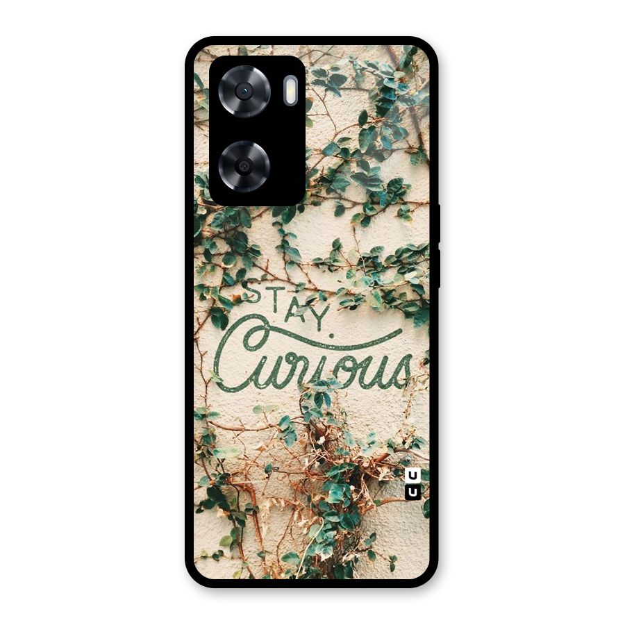 Stay Curious Glass Back Case for Oppo A57 2022