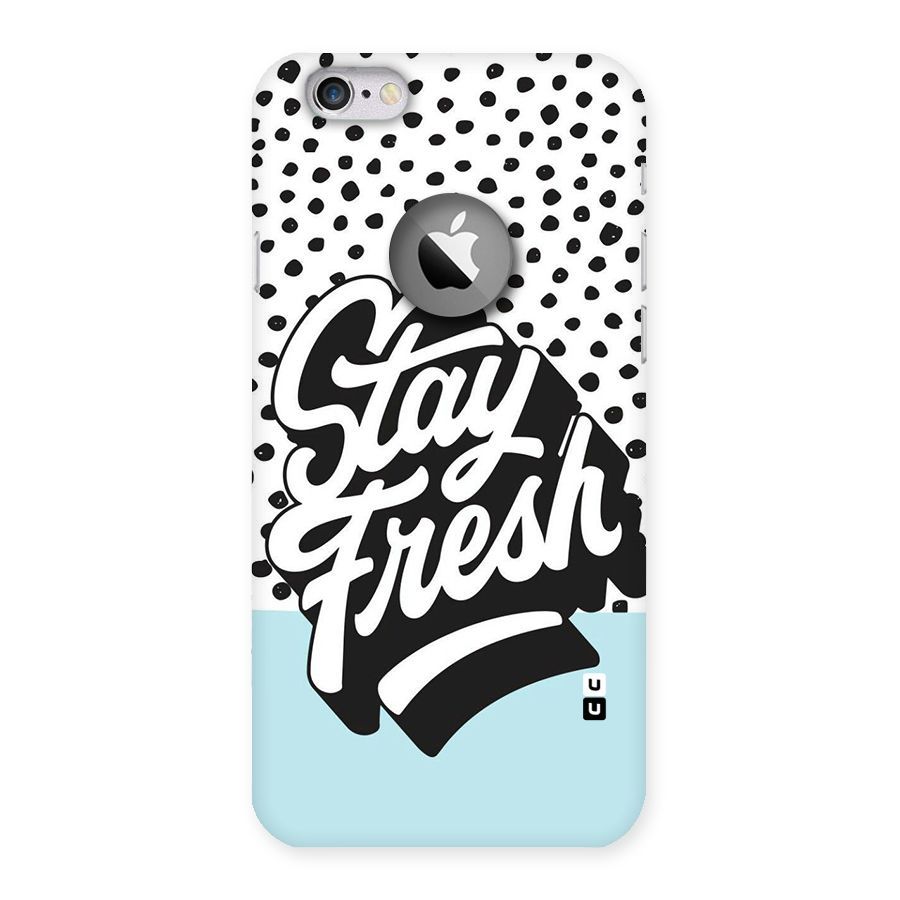 Stay Fresh Back Case for iPhone 6 Logo Cut