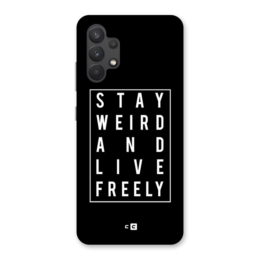 Stay Weird Live Freely Back Case for Galaxy A32
