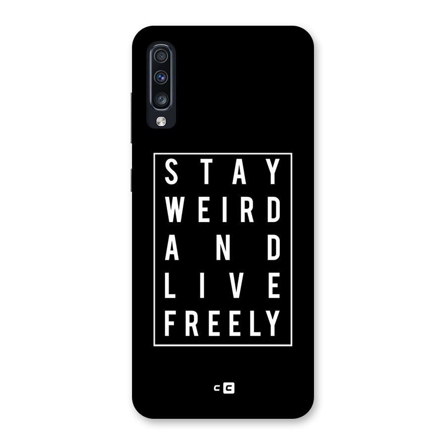 Stay Weird Live Freely Back Case for Galaxy A70s