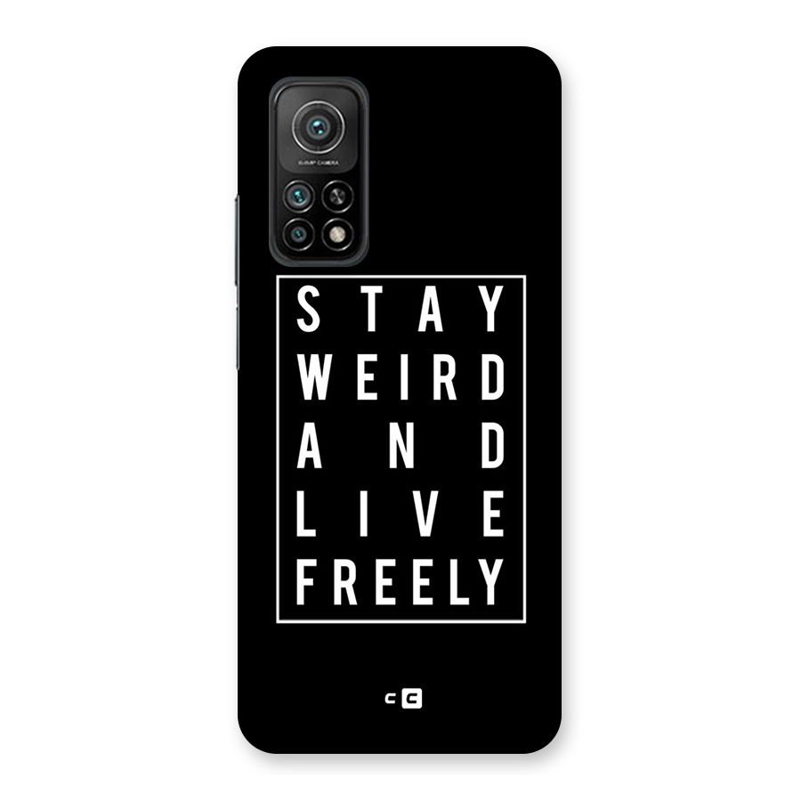 Stay Weird Live Freely Back Case for Mi 10T 5G