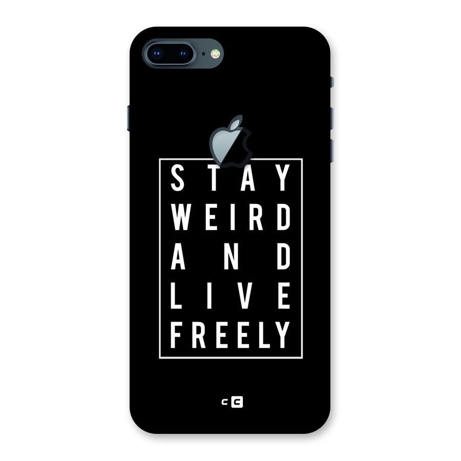 Stay Weird Live Freely Back Case for iPhone 7 Plus Apple Cut