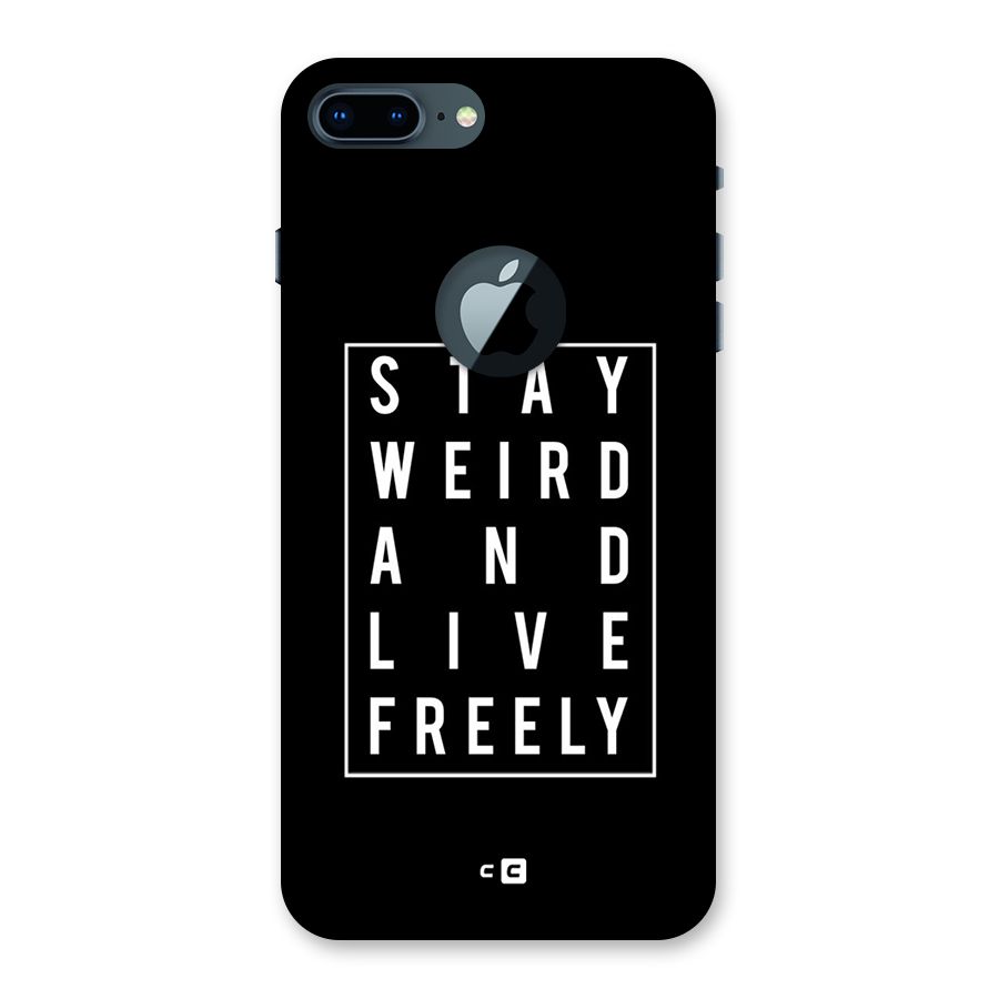 Stay Weird Live Freely Back Case for iPhone 7 Plus Logo Cut