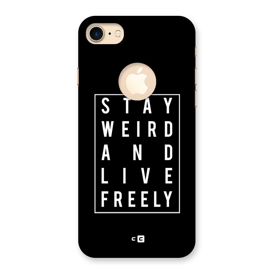 Stay Weird Live Freely Back Case for iPhone 8 Logo Cut