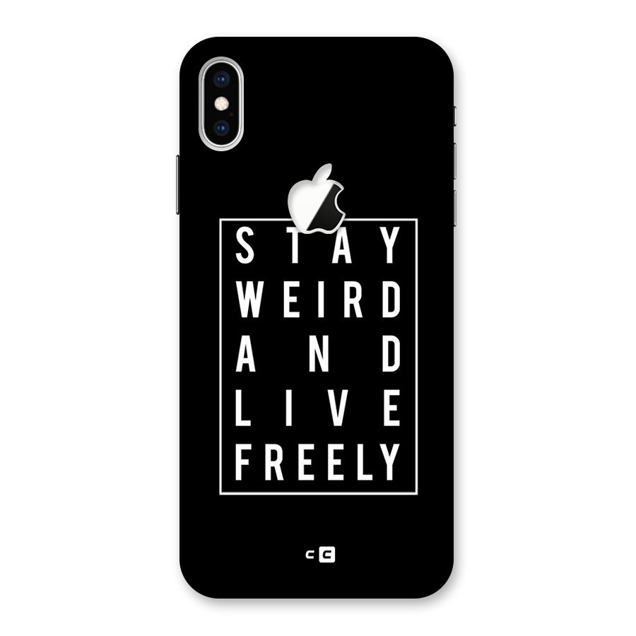 Stay Weird Live Freely Back Case for iPhone XS Max Apple Cut
