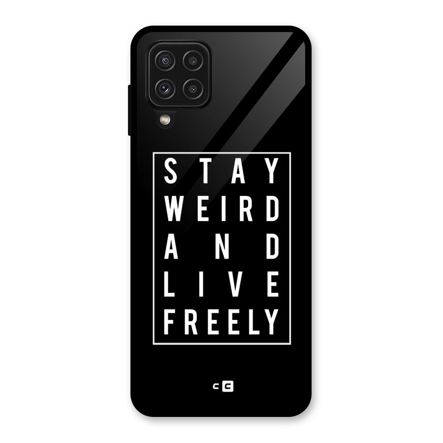 Stay Weird Live Freely Glass Back Case for Galaxy A22 4G