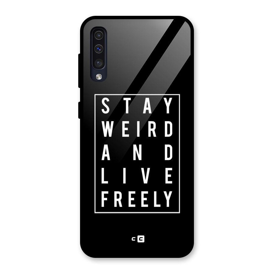 Stay Weird Live Freely Glass Back Case for Galaxy A50s