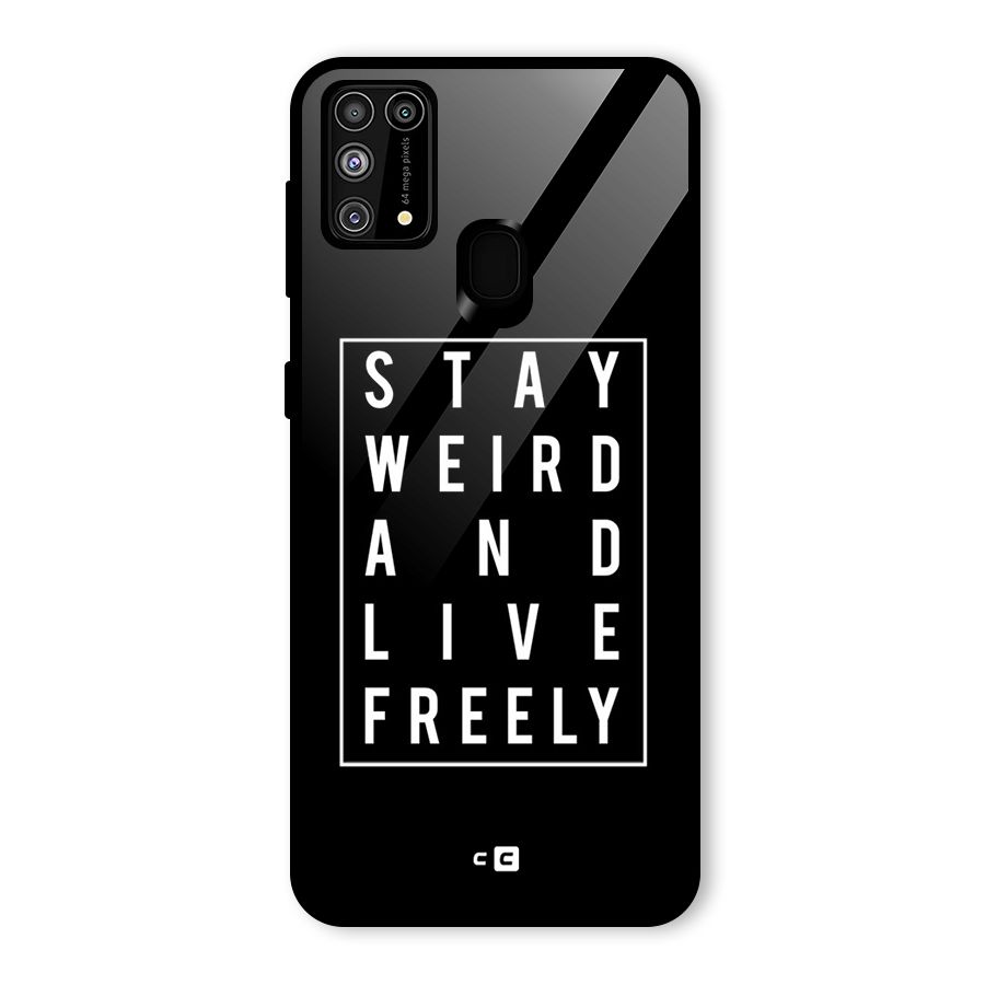 Stay Weird Live Freely Glass Back Case for Galaxy F41