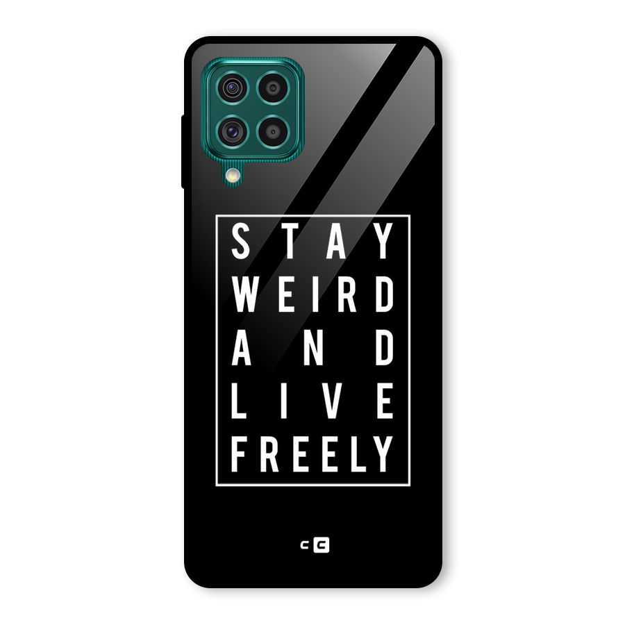 Stay Weird Live Freely Glass Back Case for Galaxy F62