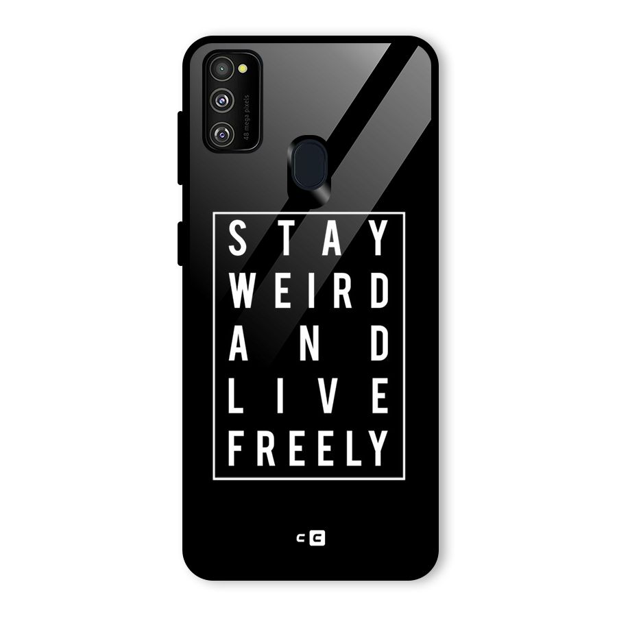 Stay Weird Live Freely Glass Back Case for Galaxy M21