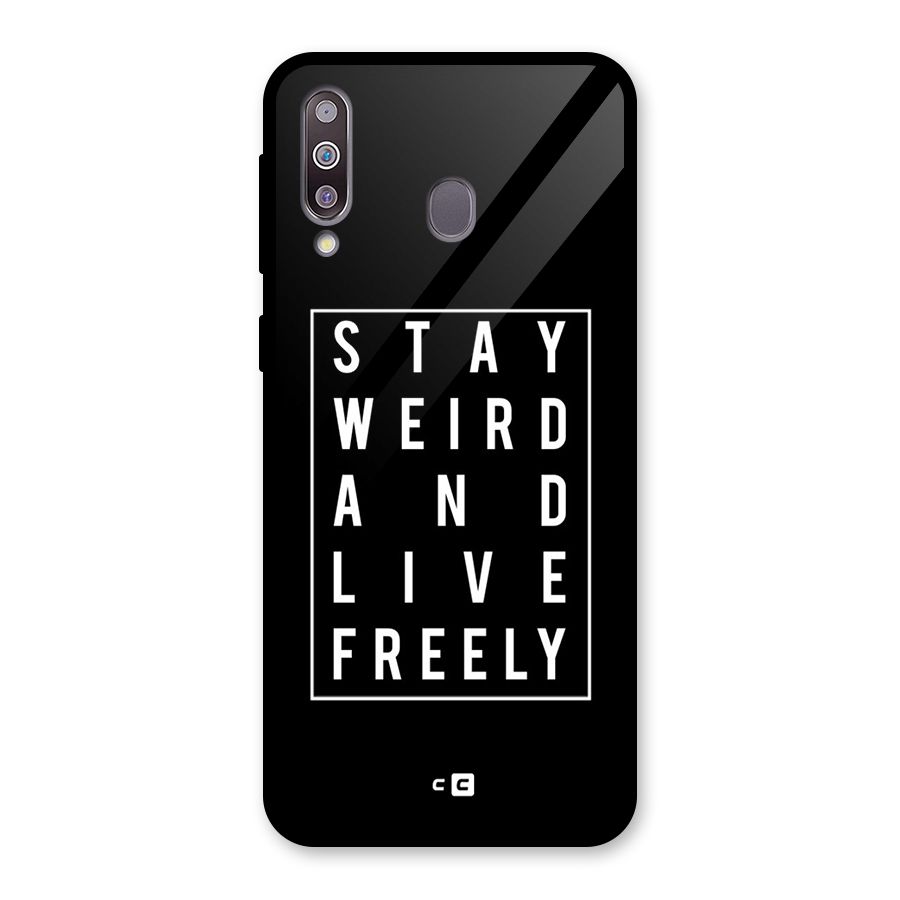 Stay Weird Live Freely Glass Back Case for Galaxy M30
