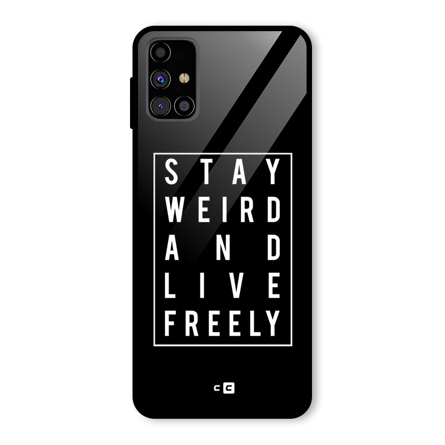 Stay Weird Live Freely Glass Back Case for Galaxy M31s