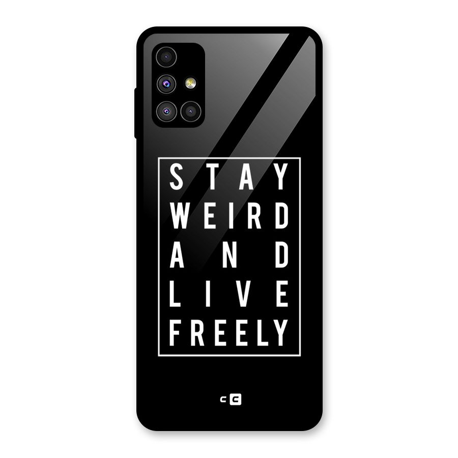 Stay Weird Live Freely Glass Back Case for Galaxy M51