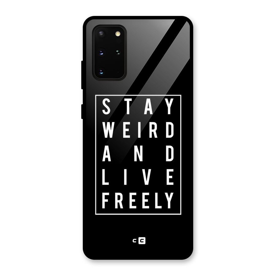 Stay Weird Live Freely Glass Back Case for Galaxy S20 Plus