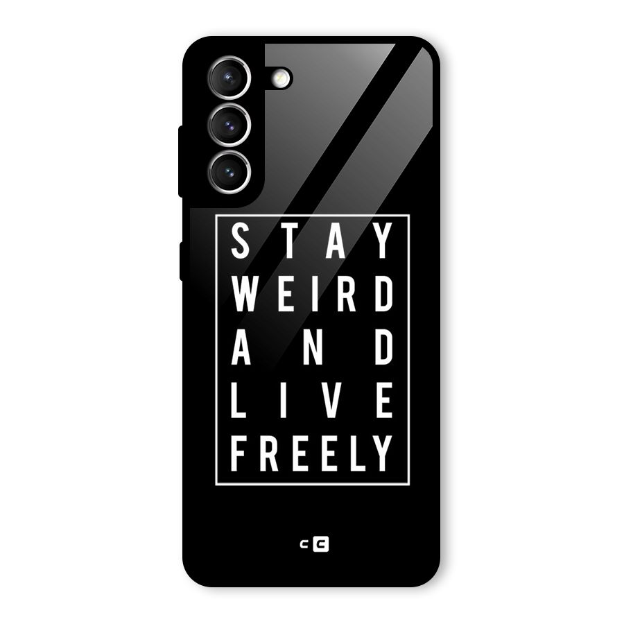 Stay Weird Live Freely Glass Back Case for Galaxy S21 5G