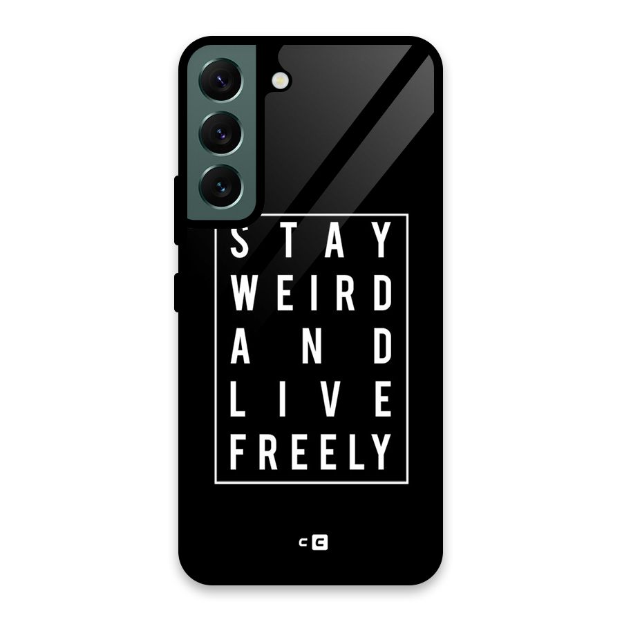 Stay Weird Live Freely Glass Back Case for Galaxy S22 5G
