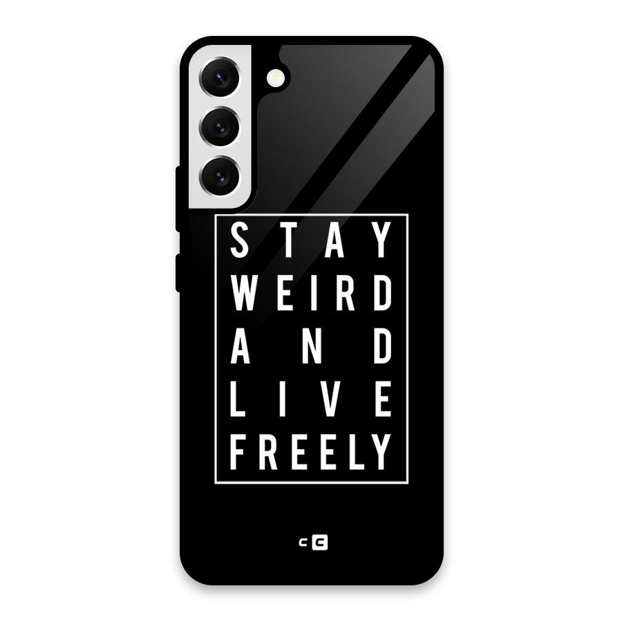 Stay Weird Live Freely Glass Back Case for Galaxy S22 Plus 5G