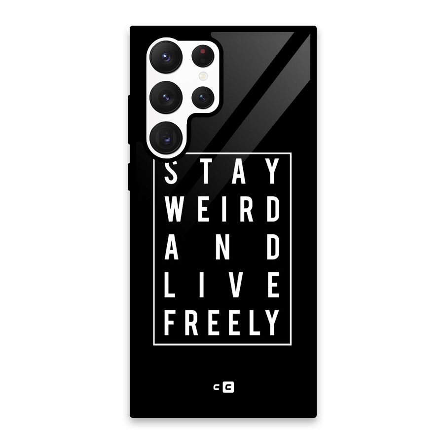 Stay Weird Live Freely Glass Back Case for Galaxy S22 Ultra 5G