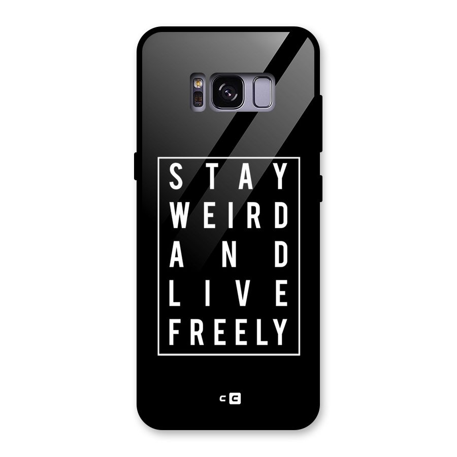Stay Weird Live Freely Glass Back Case for Galaxy S8