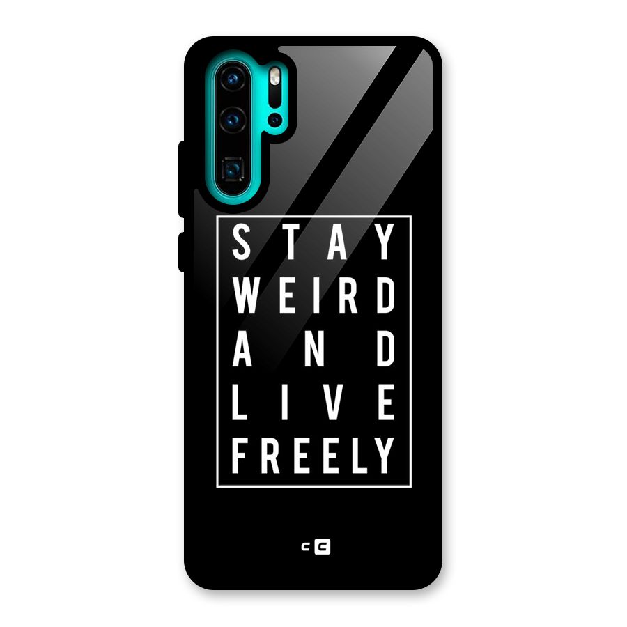 Stay Weird Live Freely Glass Back Case for Huawei P30 Pro