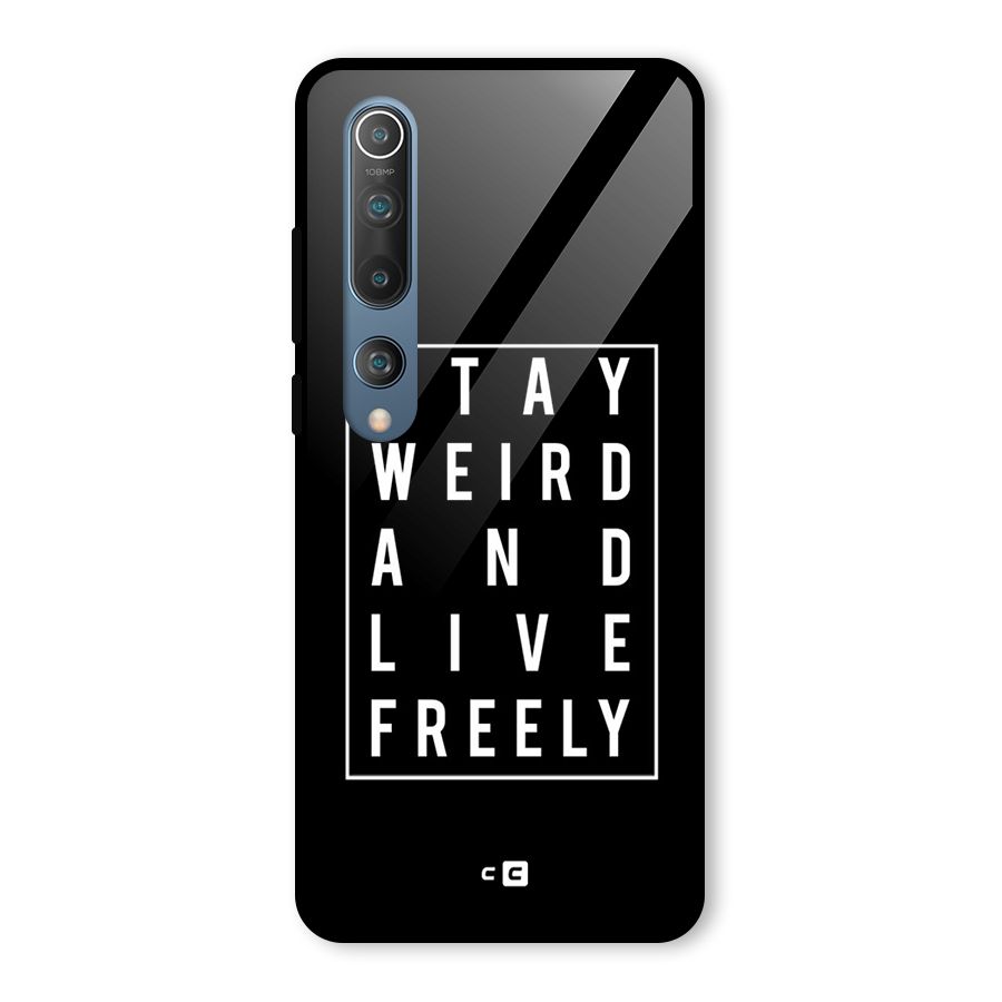 Stay Weird Live Freely Glass Back Case for Mi 10