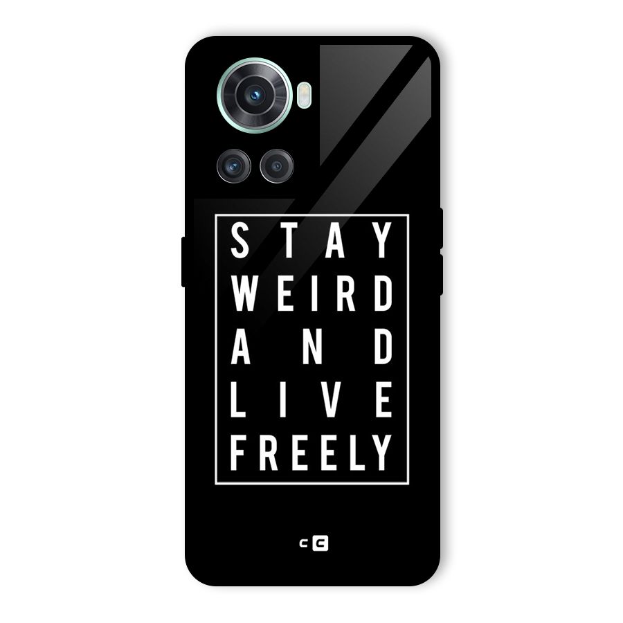 Stay Weird Live Freely Glass Back Case for OnePlus 10R
