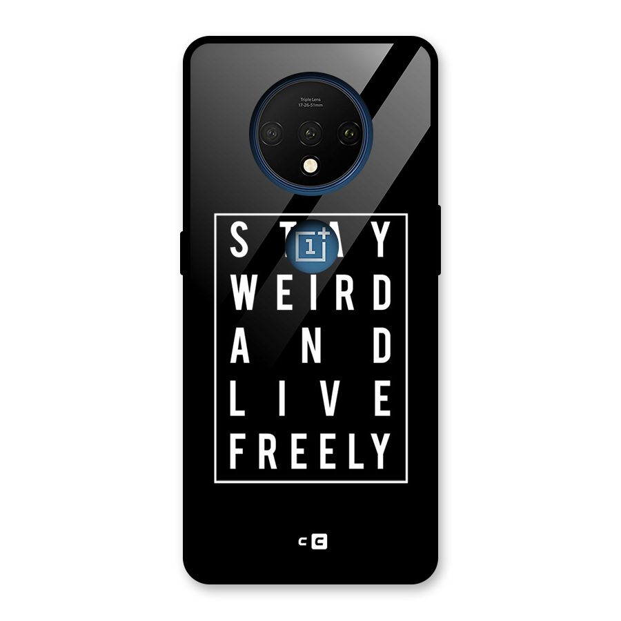 Stay Weird Live Freely Glass Back Case for OnePlus 7T