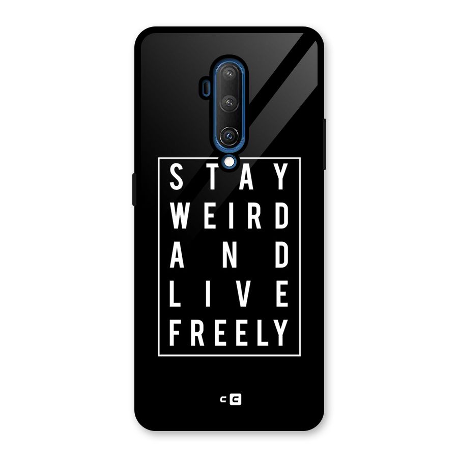 Stay Weird Live Freely Glass Back Case for OnePlus 7T Pro
