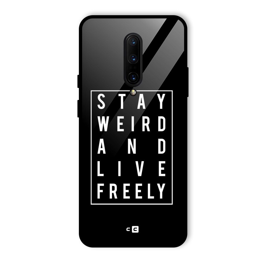 Stay Weird Live Freely Glass Back Case for OnePlus 7 Pro