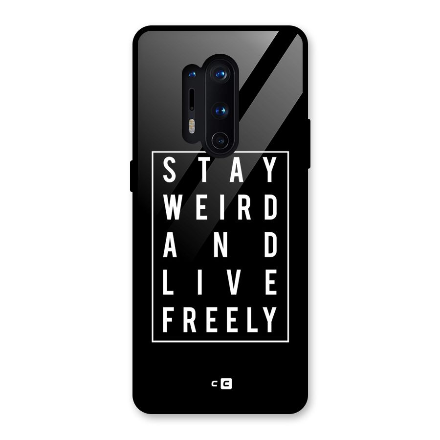 Stay Weird Live Freely Glass Back Case for OnePlus 8 Pro