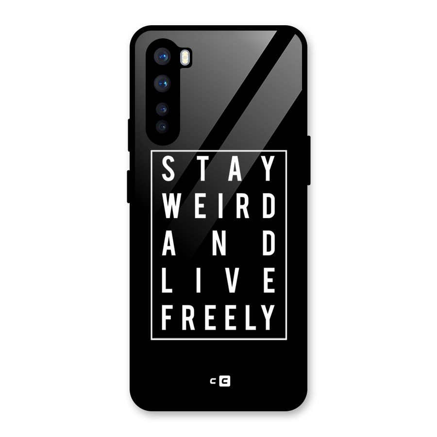 Stay Weird Live Freely Glass Back Case for OnePlus Nord