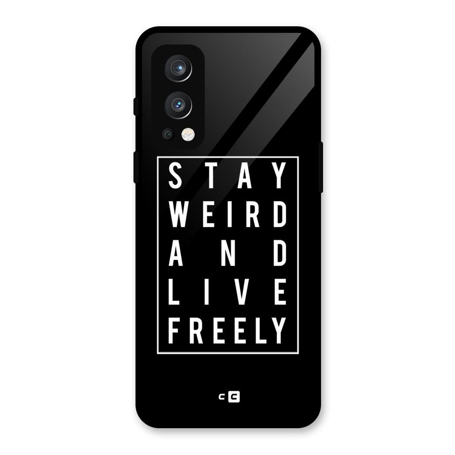 Stay Weird Live Freely Glass Back Case for OnePlus Nord 2 5G
