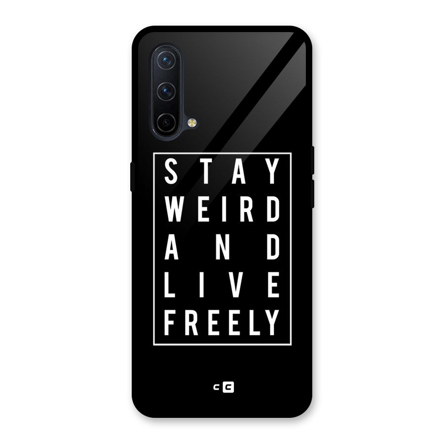 Stay Weird Live Freely Glass Back Case for OnePlus Nord CE 5G