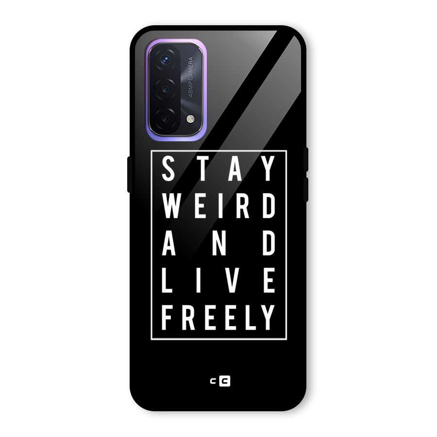 Stay Weird Live Freely Glass Back Case for Oppo A74 5G